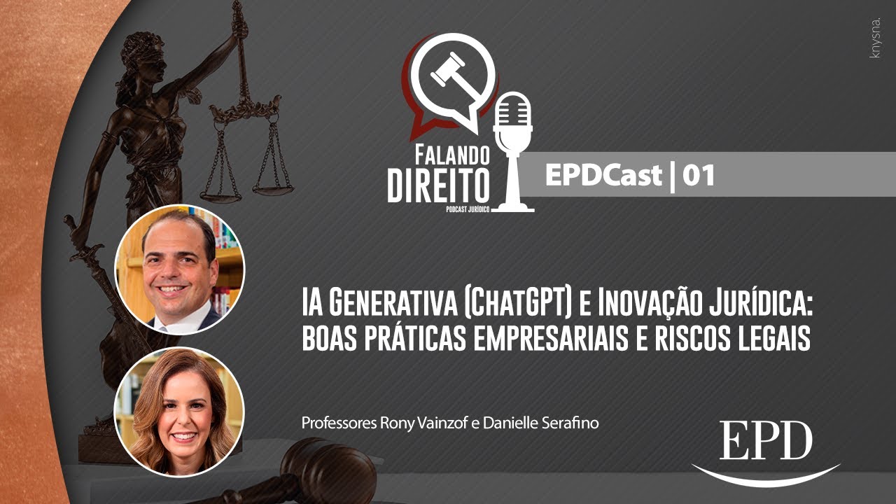 Falando Direito | Edi&ccedil;&otilde;es EPDCast - Epis&oacute;dio 1: IA Generativa (ChatGPT) e Inova&ccedil;&atilde;o Jur&iacute;dica