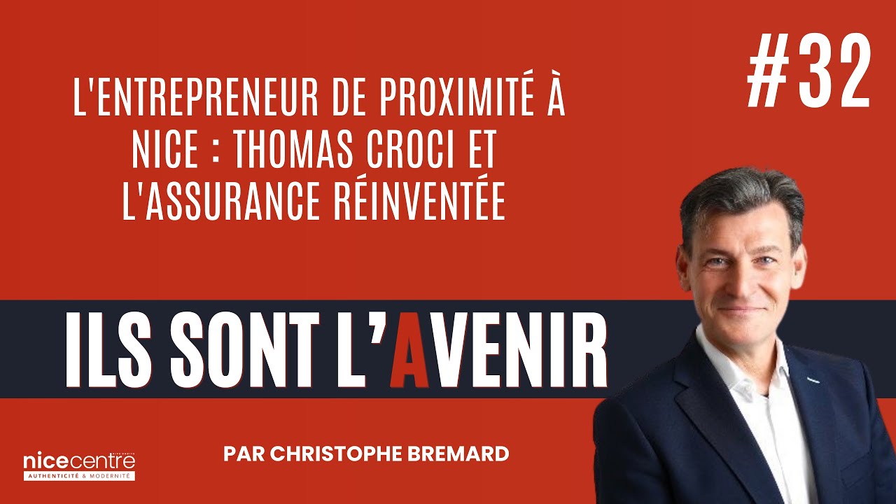 #32 : L'Entrepreneur de Proximité à Nice : Thomas Croci et l'Assurance - Ils sont l'Avenir