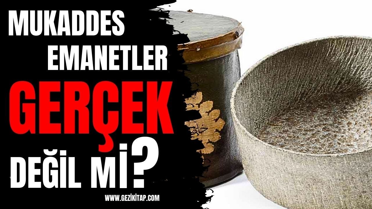 Mukaddes Emanetler Gerçek Değil Mi ?