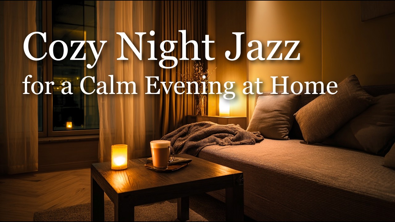 Cozy Night Jazz 🌙 Soft & Relaxing Music for a Calm Evening at Home