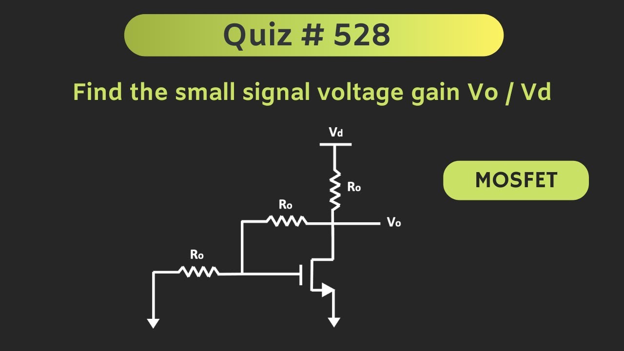 MOSFET Small Signal Analysis (Analog Electronics) |  Quiz # 528