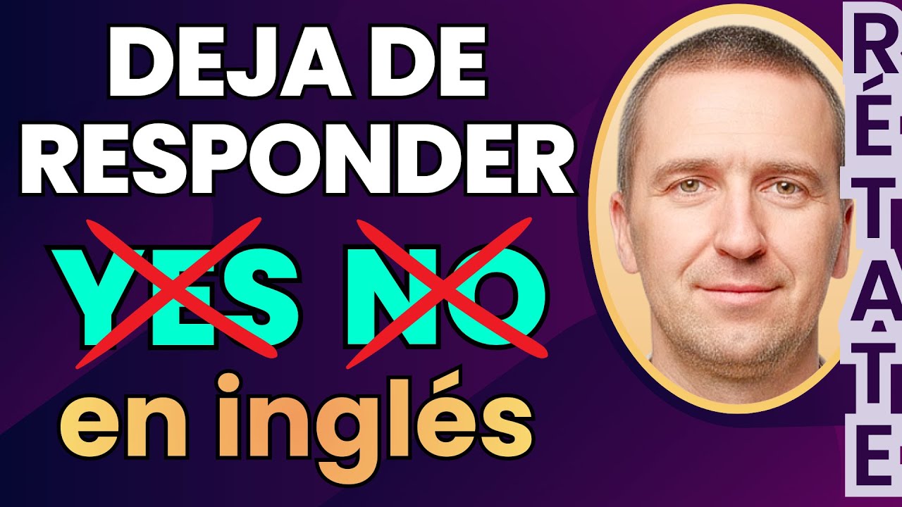 RETO 6. Cómo responder “SÍ” y “NO” correctamente en el inglés conversacional