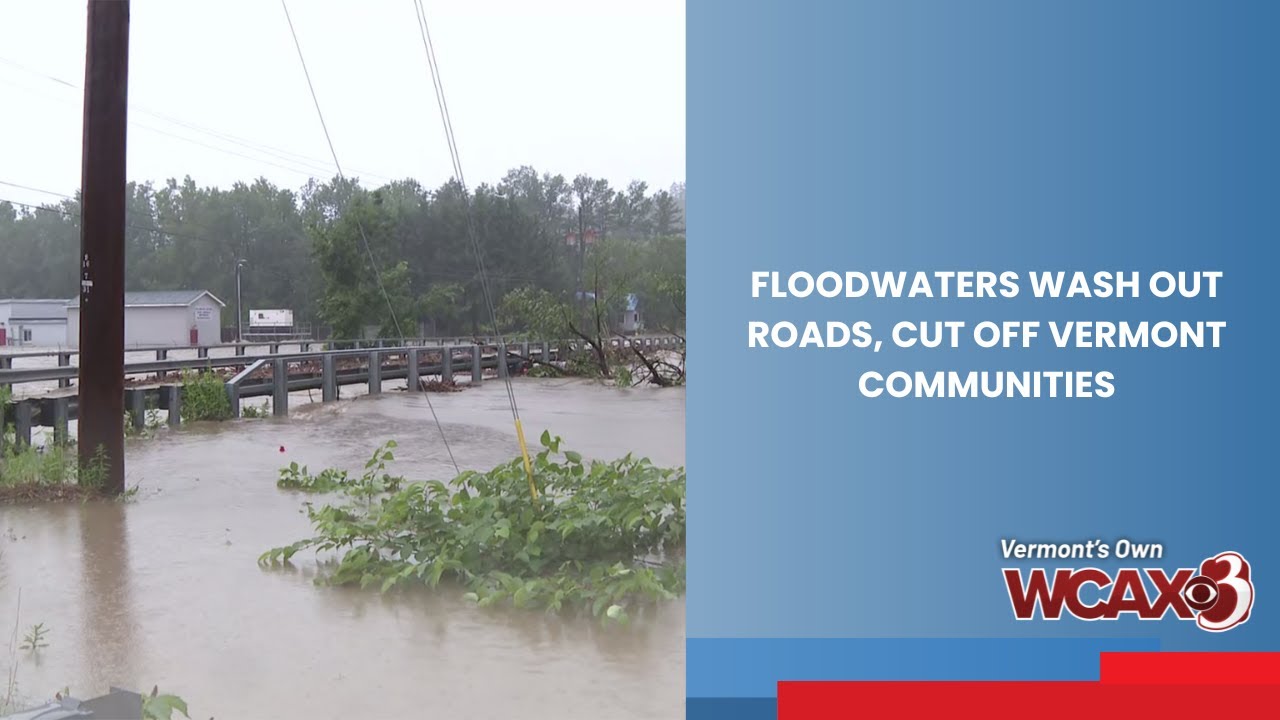 Floodwaters wash out roads, cut off Vermont communities