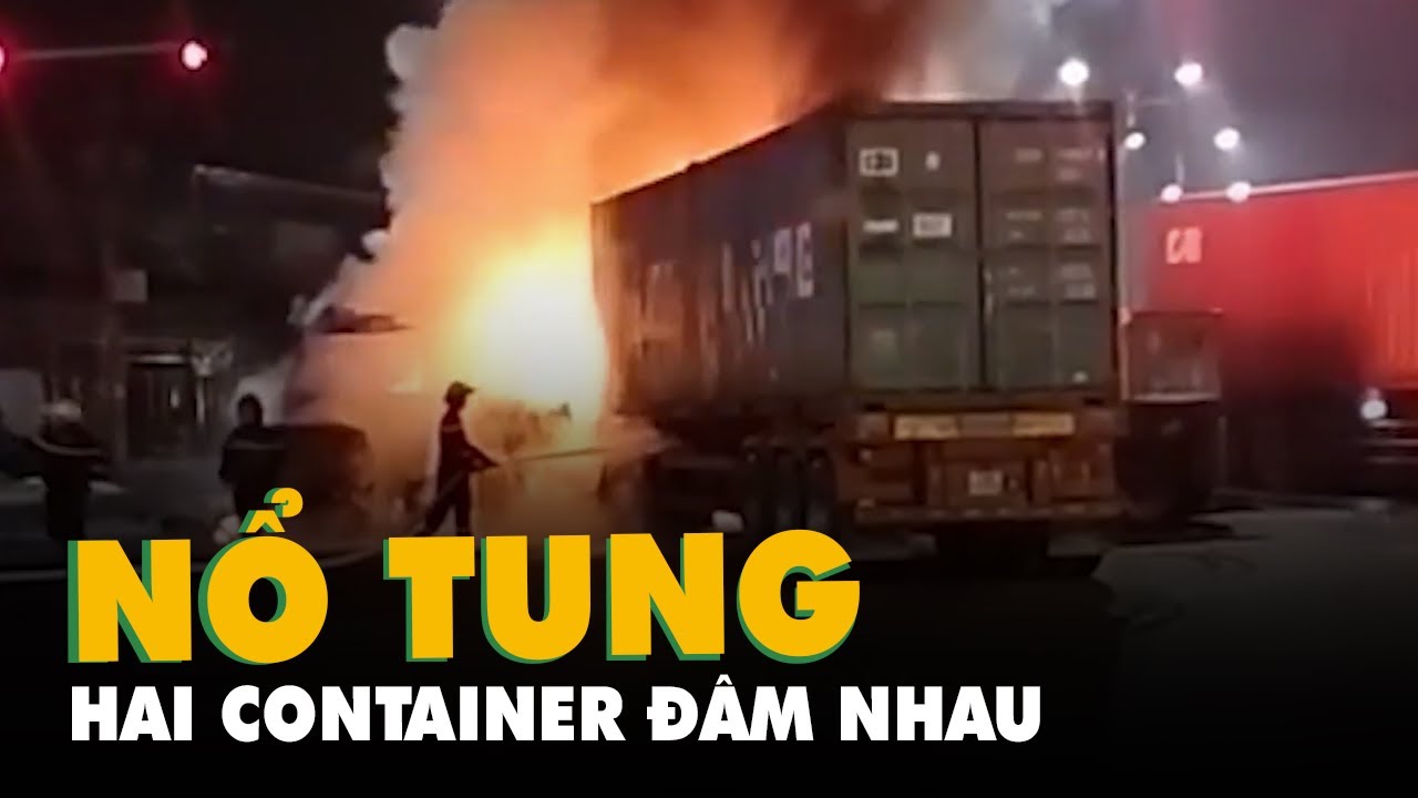 Trích xuất camera hai xe container đâm vào nhau, nổ tung ở Bình Dương