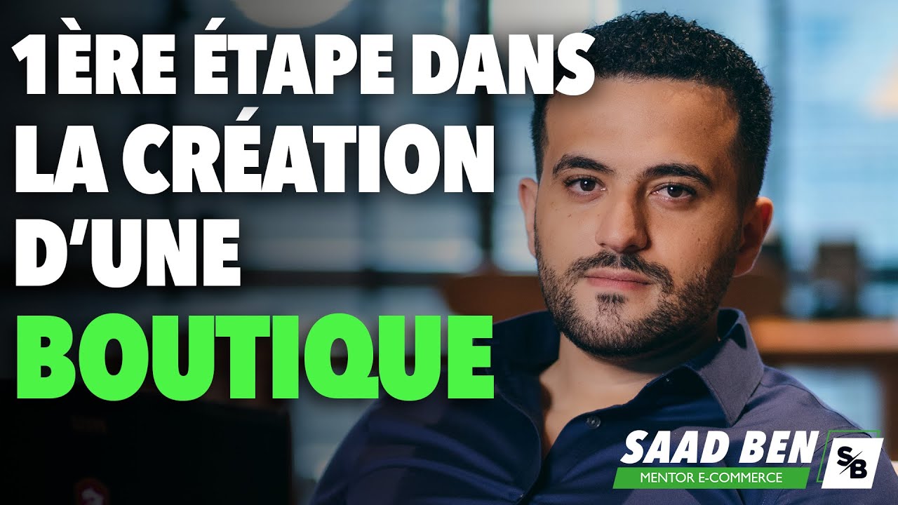Par quoi commencer une fois sa boutique créé ? | Saad Ben mentor e-commerce