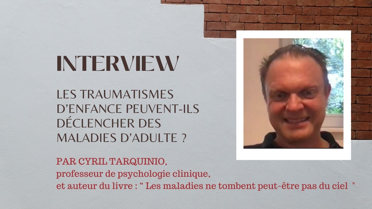 Les traumatismes d’enfance en lien avec les maladies d’adulte ? [ Par le professeur Tarquinio ] 👨‍👦