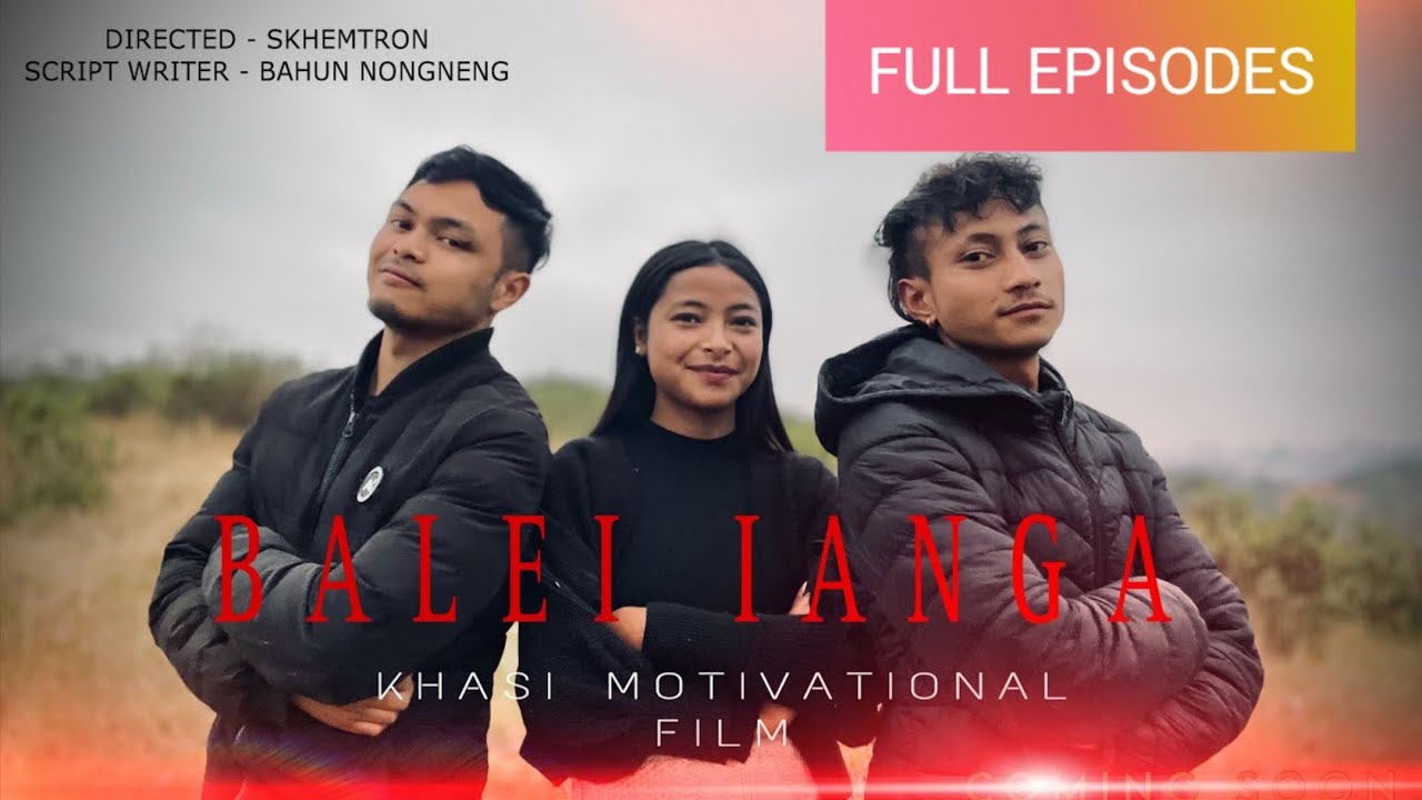 BALEI IANGA / SEASON 1 / FULL EPISODES / KHASI FILM