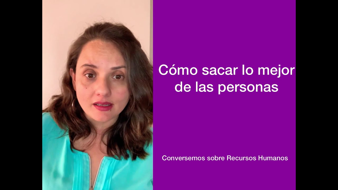 C&oacute;mo sacar lo mejor de las personas?