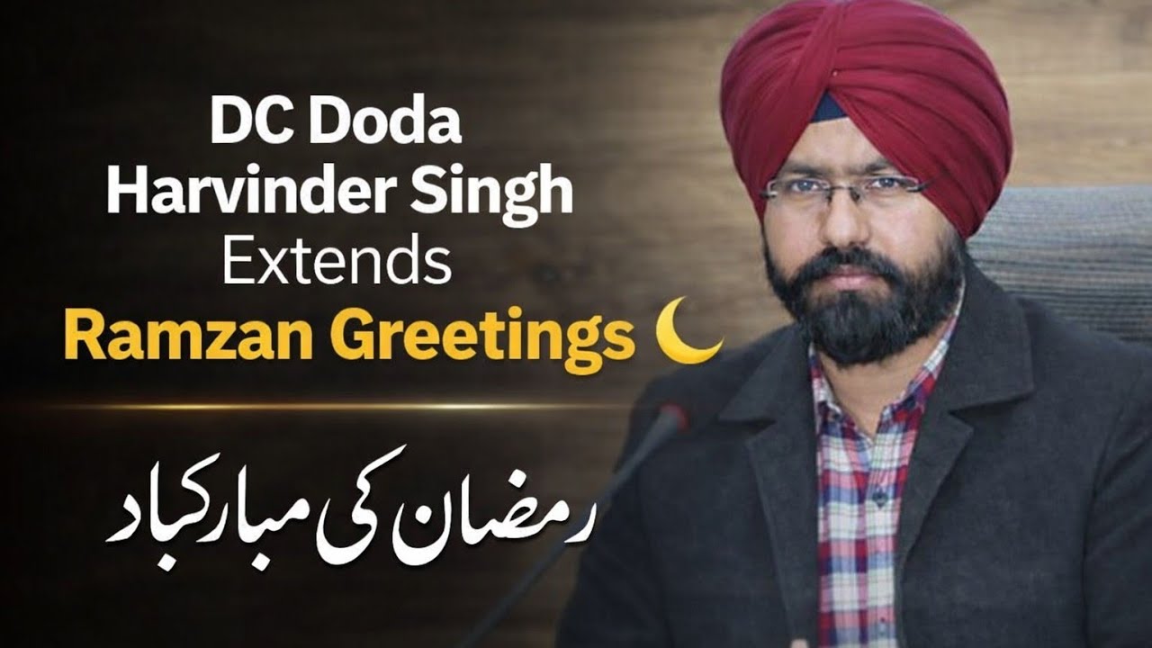 DC Doda, Harvinder Singh extended warm greetings to the people on the auspicious occasion of Ramzan