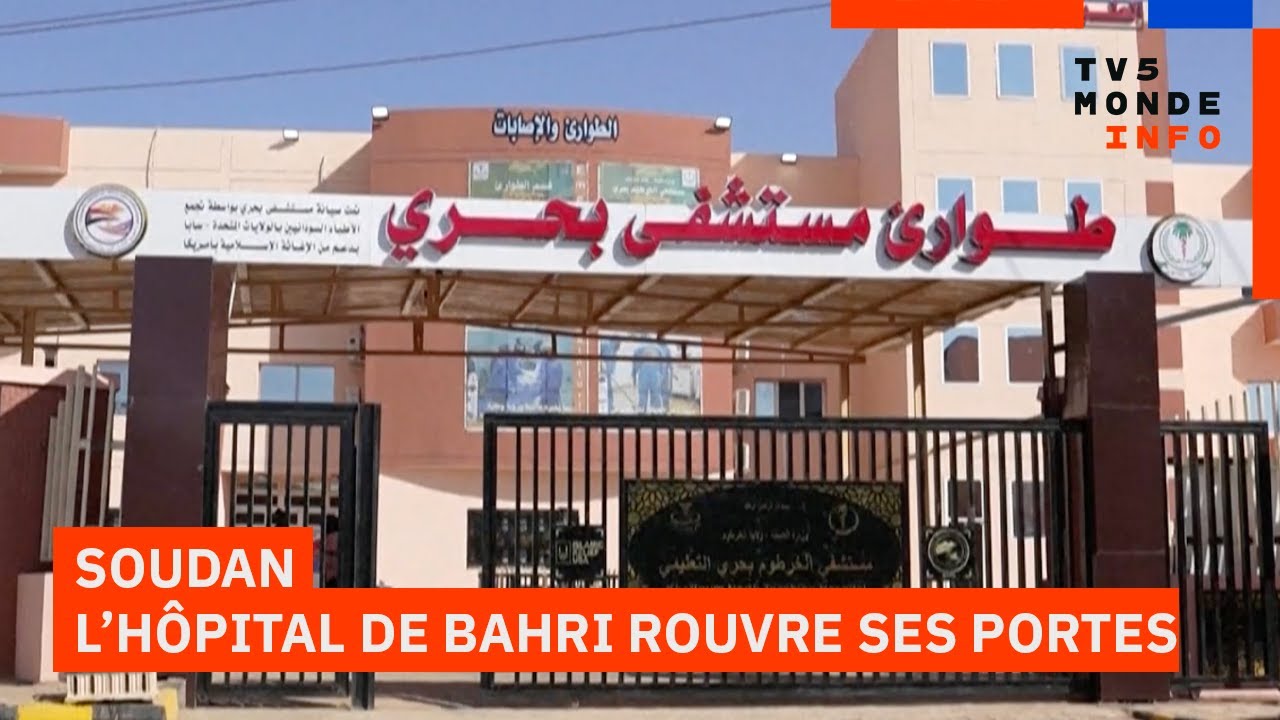Soudan : complètement détruit, l’hôpital de Bahri à Khartoum rouvre ses portes