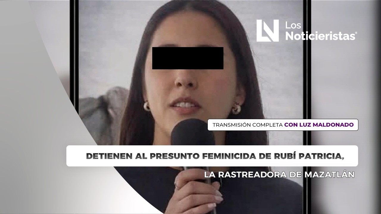 Detienen al presunto feminicida de Rubí Patricia, la rastreadora de Mazatlán