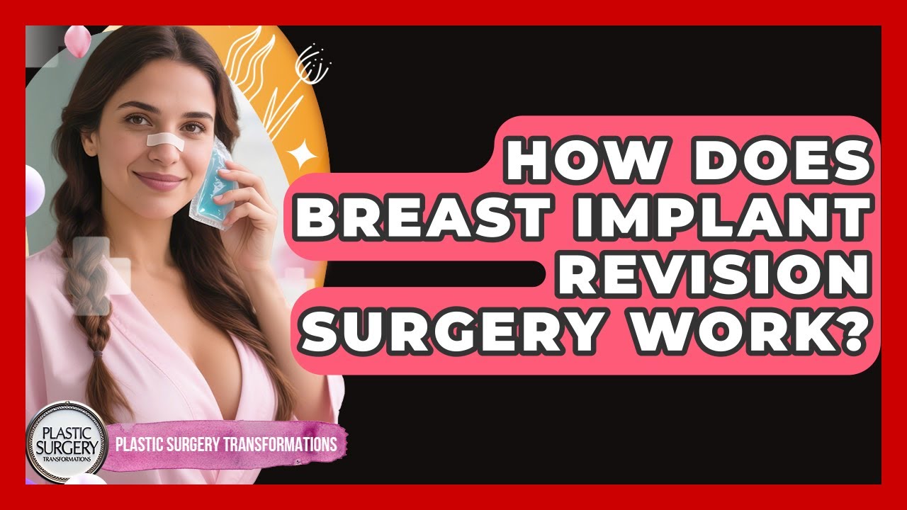 How Does Breast Implant Revision Surgery Work? - Plastic Surgery Transformations