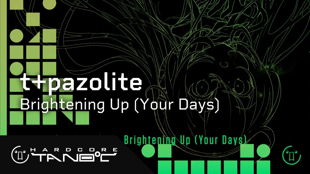 t+pazolite - Brightening Up (Your Days)