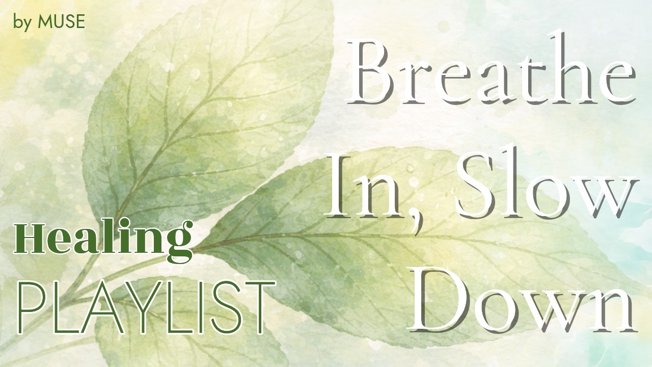 [Playlist] Healing Piano Music | Breathe In, Slow Down