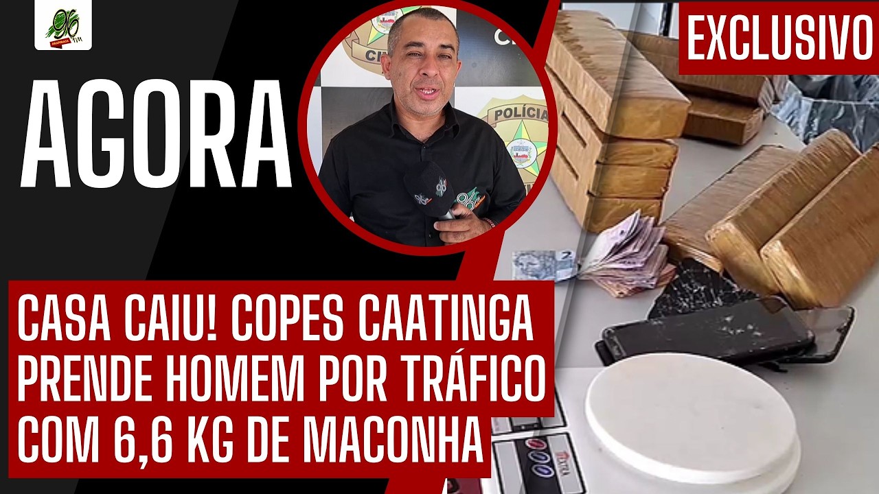 CASA CAIU! COPES CAATINGA PRENDE HOMEM POR TRÁFICO COM 6,6 KG DE MACONHA