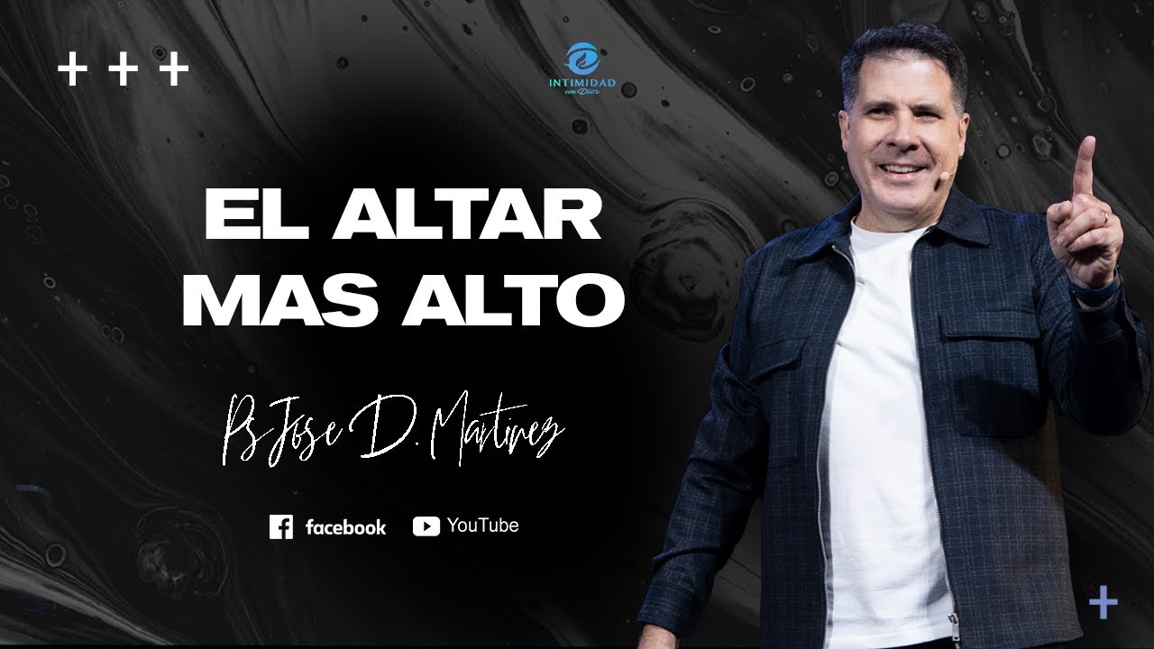 || EL ALTAR MAS ALTO || Pastor Jose Daniel Martinez