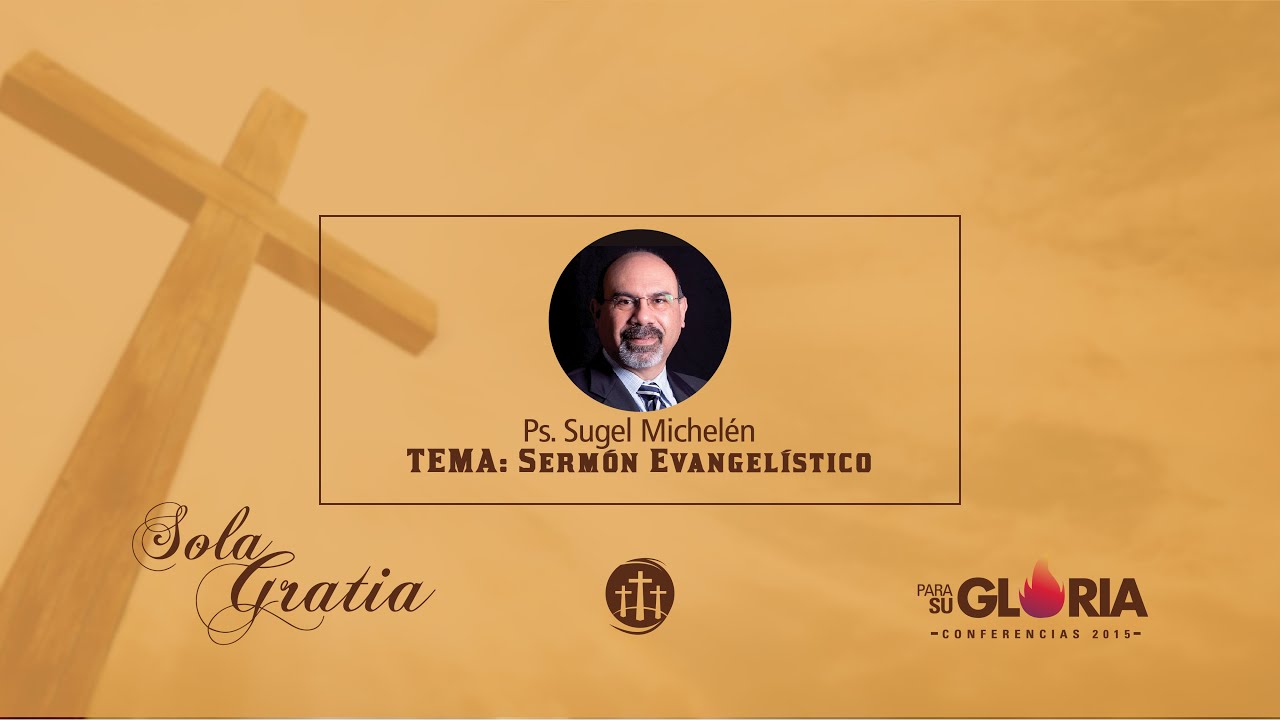 Sermón Evangelístico - Ps. Sugel Michelén