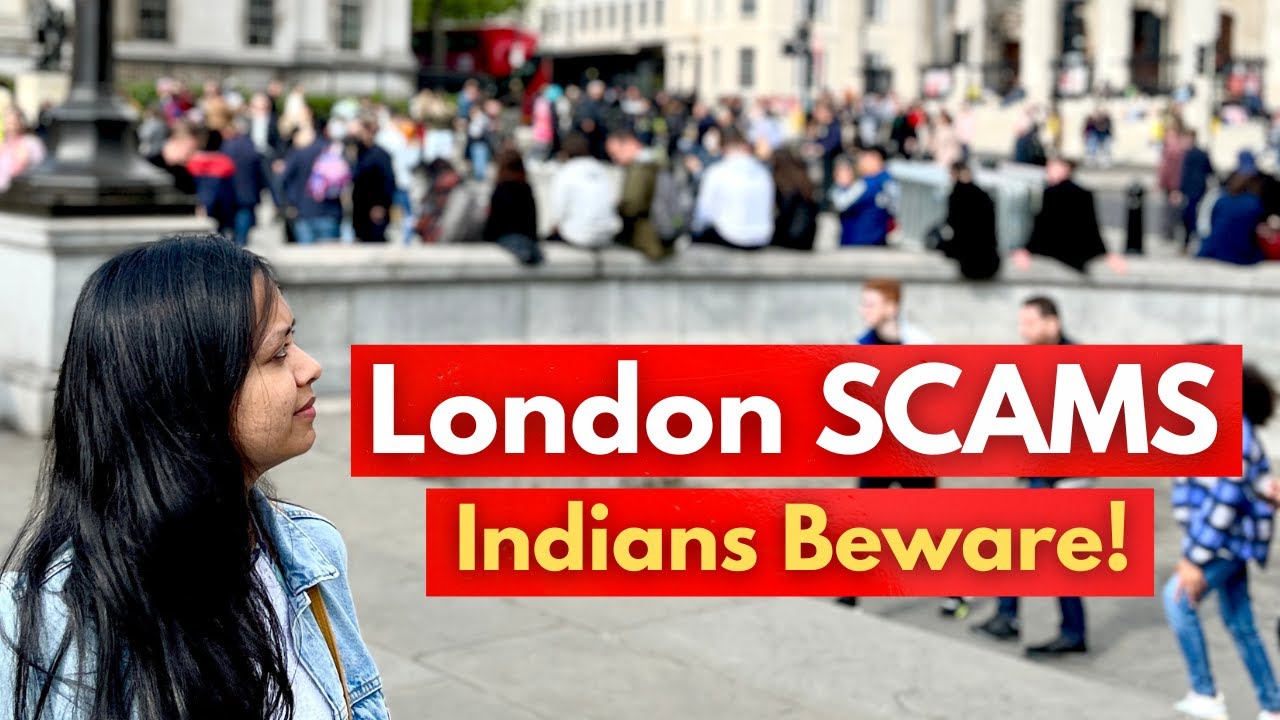 London Tourist Scams Indians Must Avoid | Top Tips to Stay Safe in UK 2025