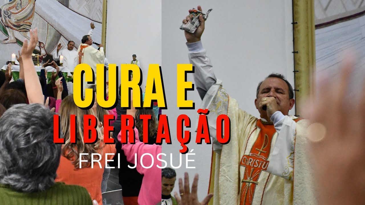 Oração de Cura e libertação com Frei Josué