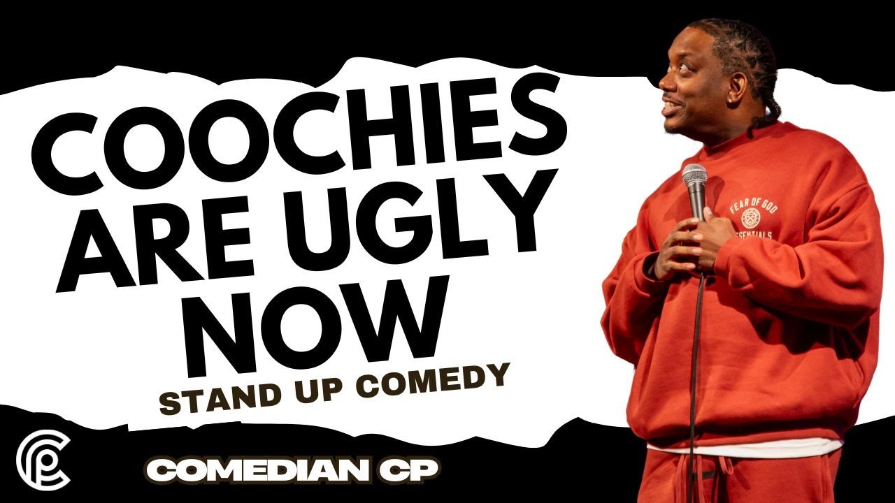 Coochies Are Ugly Now - Comedian CP - Stand Up Comedy