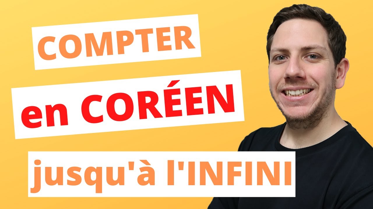 COMPTER jusqu'à l'INFINI en CORÉEN - Compter en coréen - Partie 3