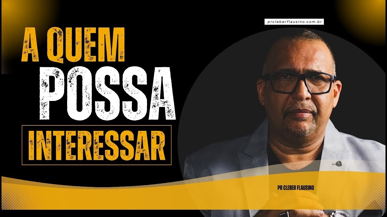 A QUEM POSSA INTERESSAR | PR CLEBER FLAUSINO | 22/02/2026
