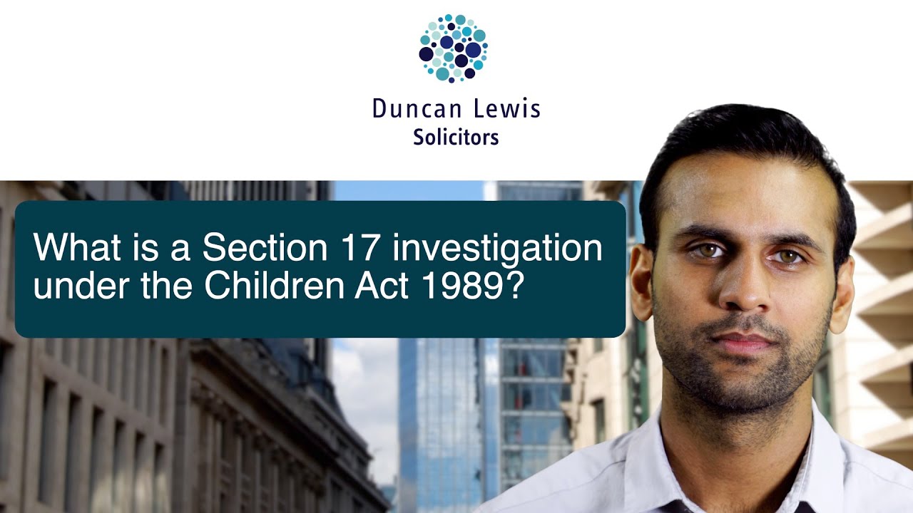 Explained: Section 17 Investigation in the Children Act 1989 | Duncan Lewis Solicitors