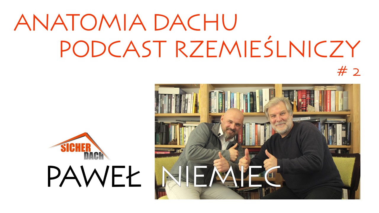 Spotkanie z Pawłem Niemcem - Sicher Dach z Opola /YouTube/Kanał Anatomia Dachu/Podcast Rzemieślniczy