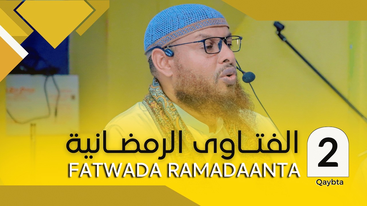 Fatwada Ramadaanta || Qaybta 2aad || Sh Maxammuud Xalliike ||