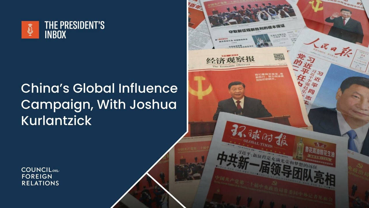 China’s Global Influence Campaign, With Joshua Kurlantzick