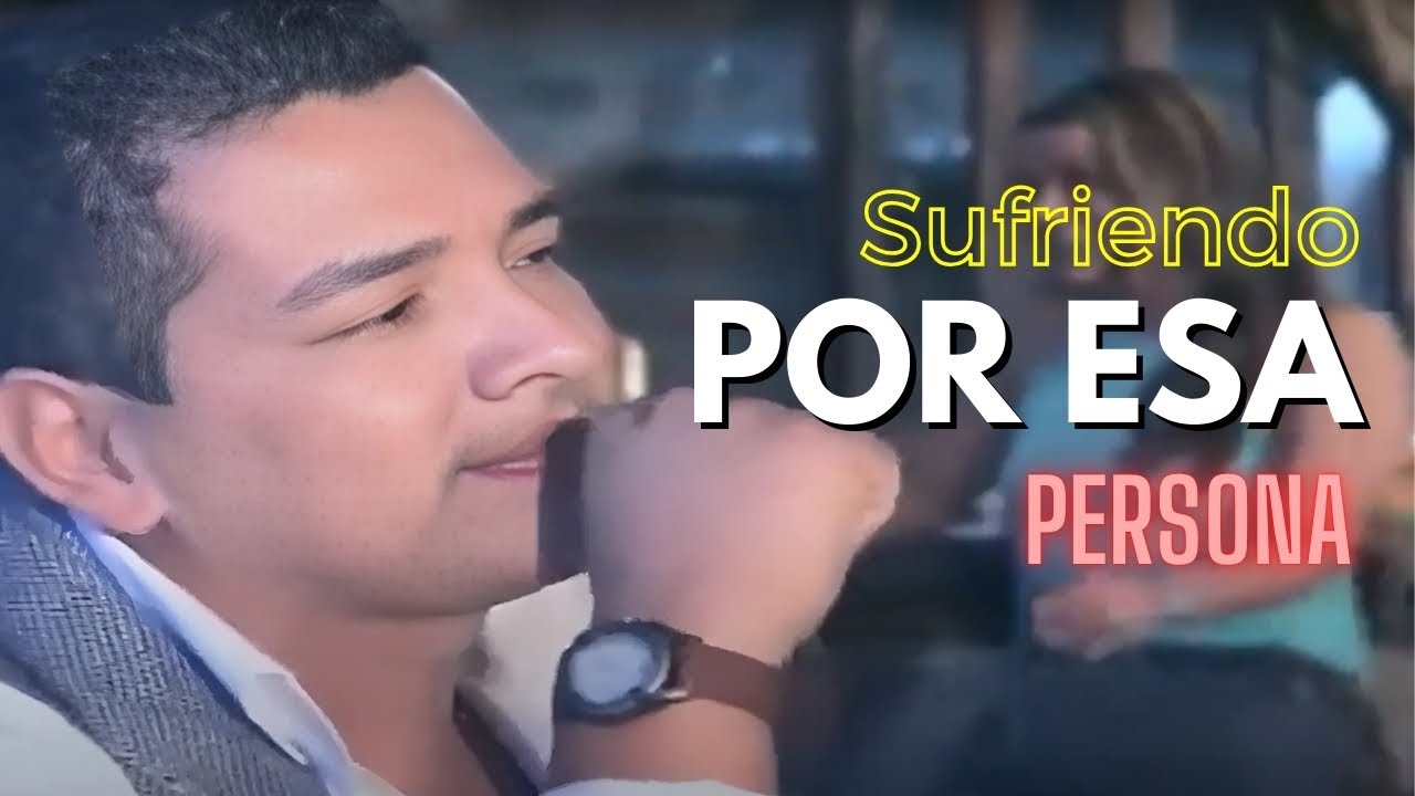 Sufriendo Por Esa Persona - Chalo Botero | Video Oficial