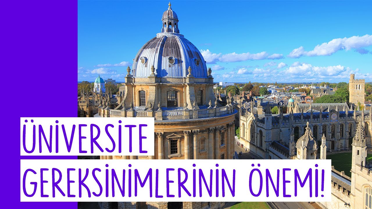 &Uuml;niversite Gereksinimlerinin &Ouml;nemi