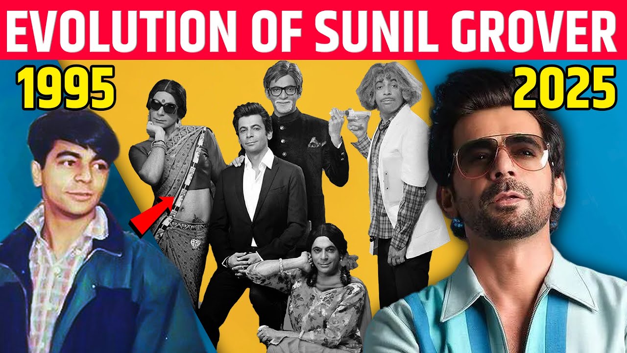 Evolution of Sunil Grover (1995 - 2025) • From 