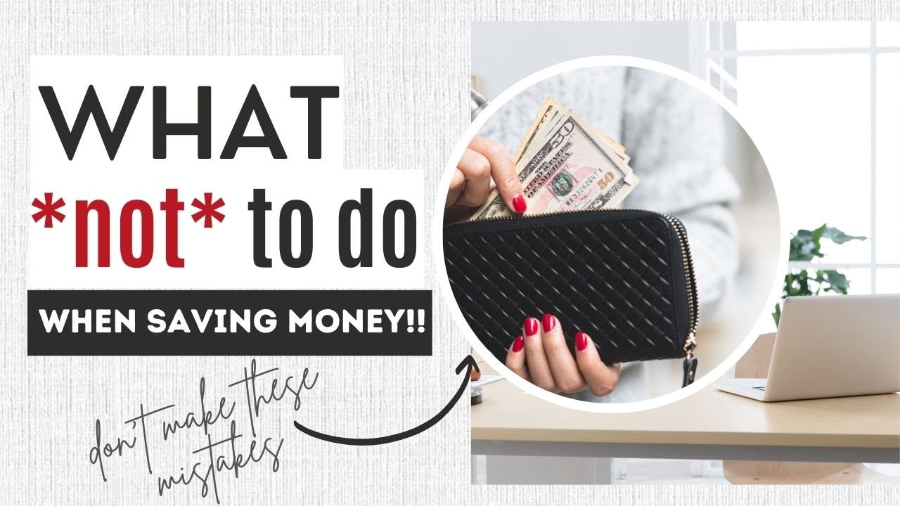 PERSONAL FINANCE 101: what *not* to do when saving money