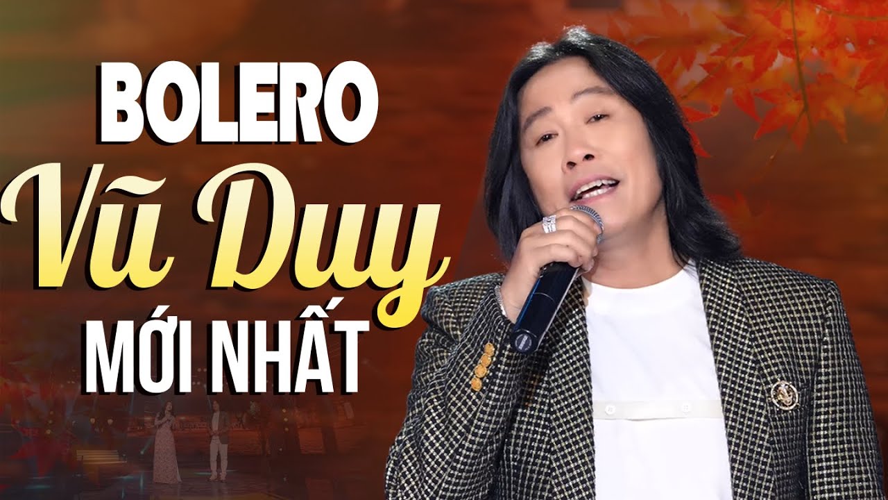 LK Bolero Vũ Duy Hay Nhất – Tuyển Chọn Những Ca Khúc Trữ Tình Đỉnh Cao 🎶