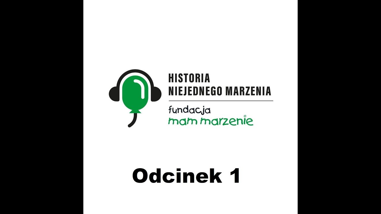 Historia niejednego marzenia - Fundacja Mam Marzenie - odcinek 1