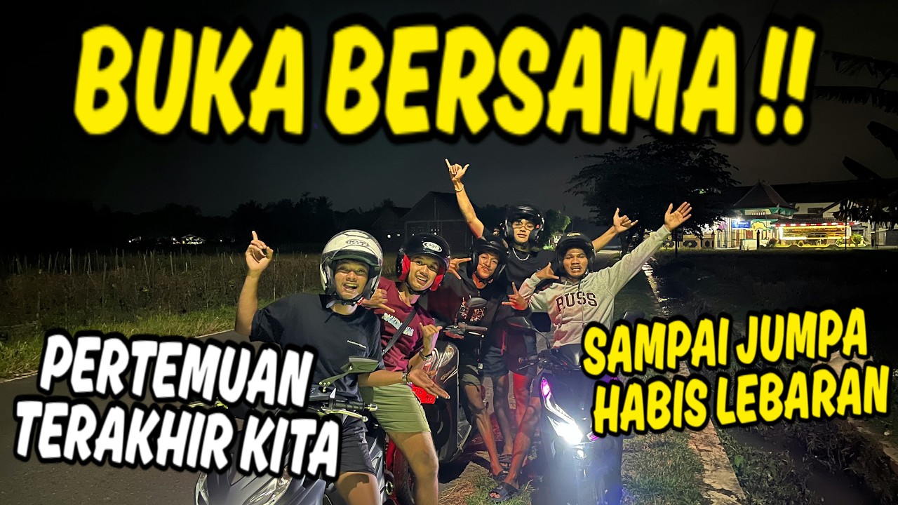 BUKA BERSAMA SEBELUM UJI NYALI !! pertemuan terakhir kita sebelum lebaran