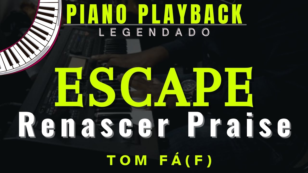 🎙️ Renascer Praise – Escape | Playback no Piano LEGENDADO (Tom Masculino F-Fá) Porto Playback