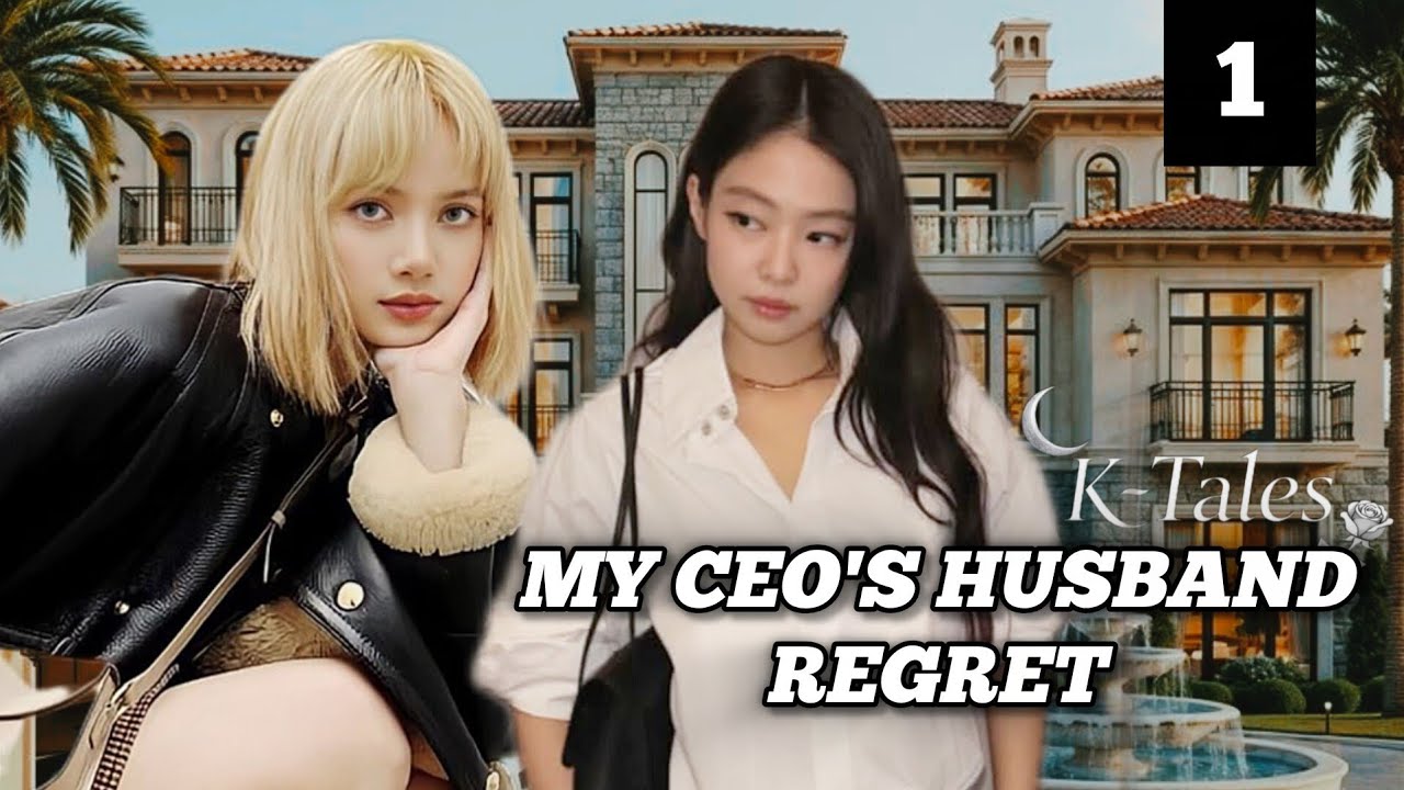 JENLISA FF | My Ceo's Husband Regret |Part 1