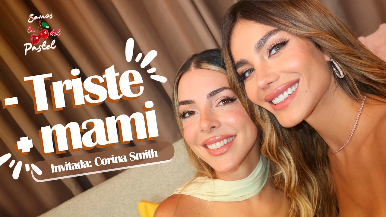 Menos Triste, Más Mami con Corina Smith | Episodio 2