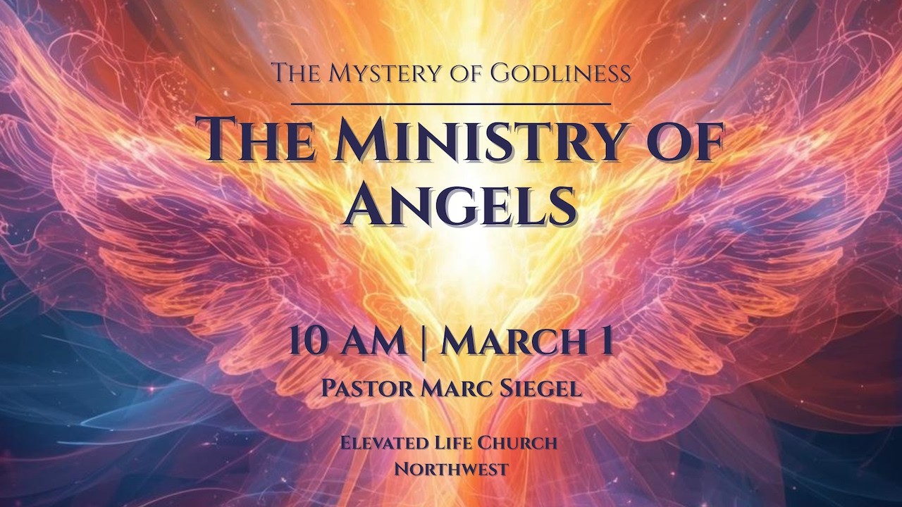 The Ministry Of Angels | Elevated Life Church Northwest | Pastor Marc Siegel