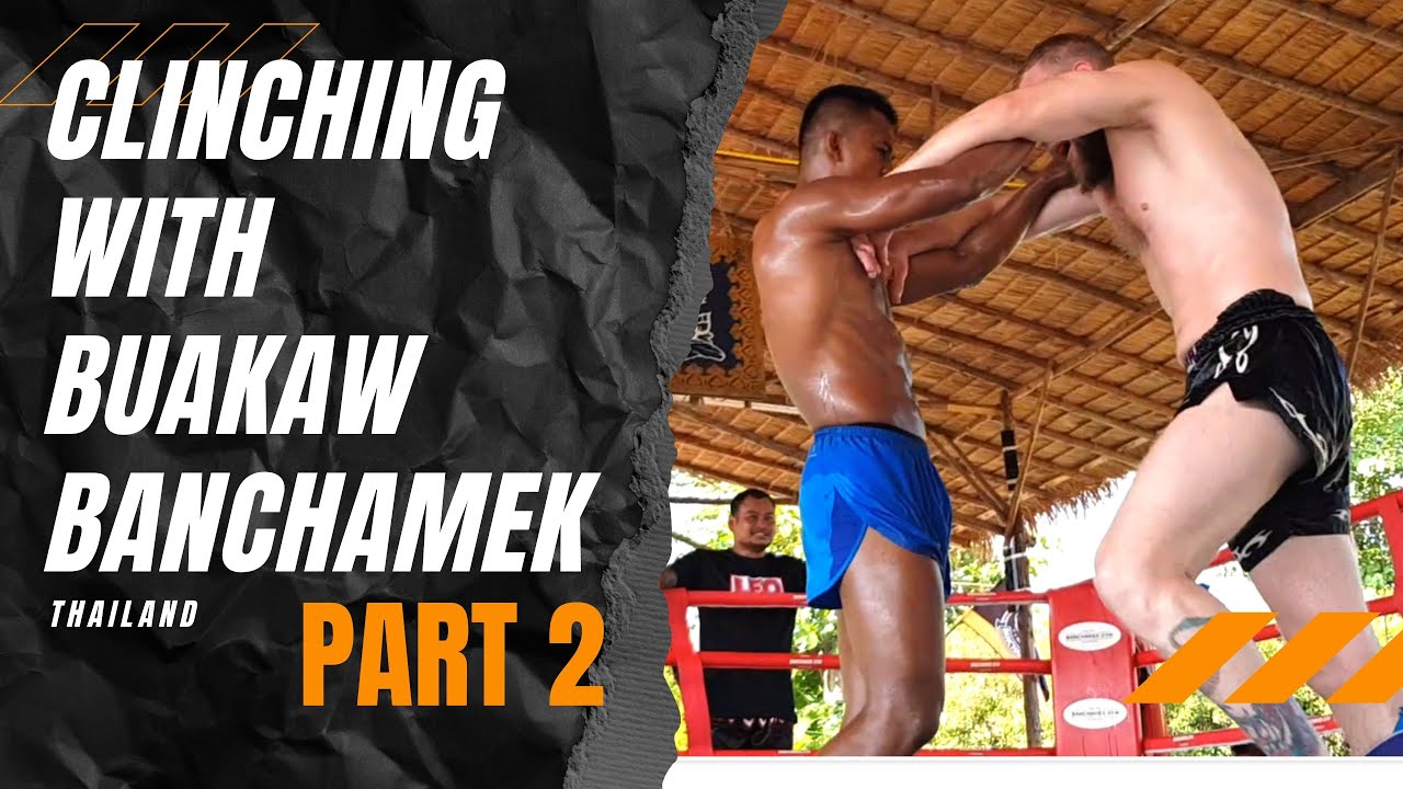 Clinching with Buakaw Banchamek. Part 2.