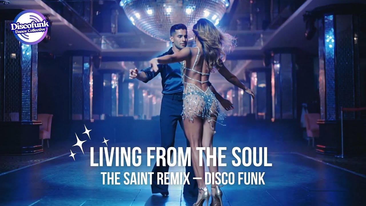Диско-фанк танцевальная музыка | Living From the Soul (The Saint Remix) | Возрождение грува 70-х