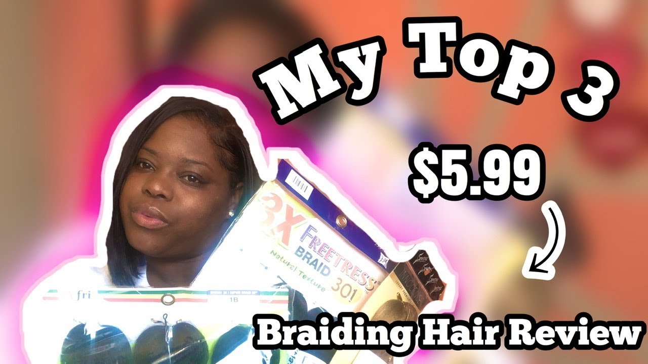 BRAIDING HAIR REVIEW | My Top 3 Brands #braidinghair