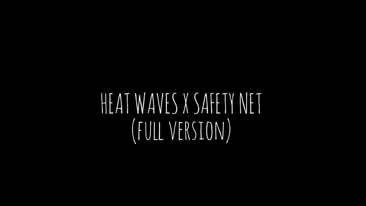 Heat Waves X Safety Net || Full version