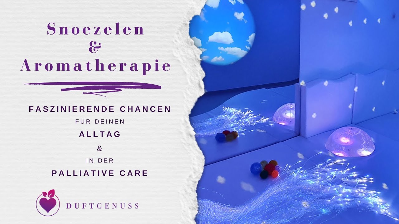 Snoezelen und Aromatherapie – faszinierende Chancen für deinen Alltag und in der Palliative Care
