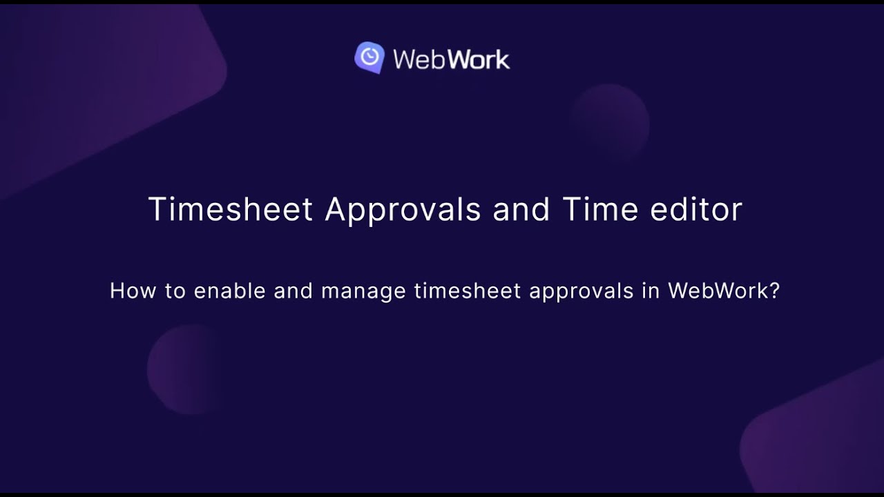 How to use Timesheet approvals and Time editor in WebWork?