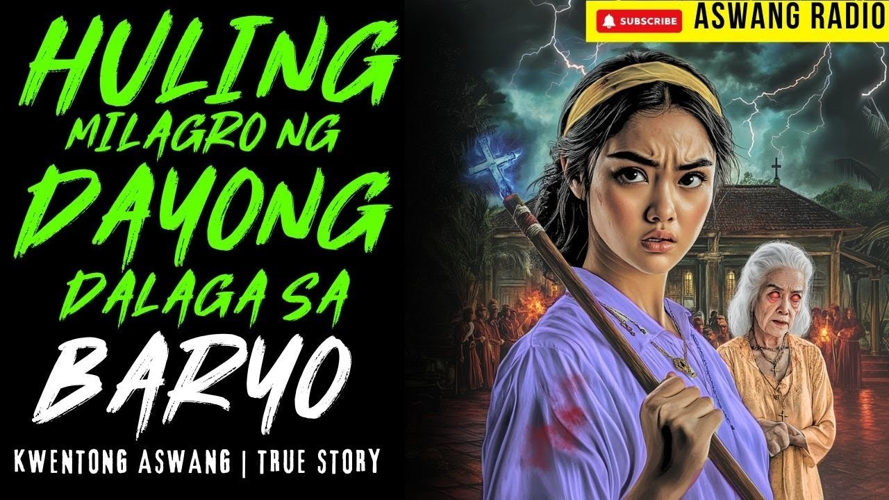 MILAGRO NG DAYONG DALAGA SA BARYO NG ASWANG   KWENTONG ASWANG   TRUE STORY