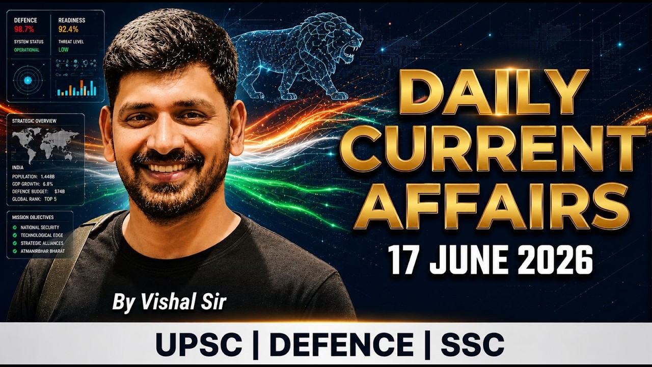 17 June 2026 Daily Current Affairs by Vishal Sir for all One day & UPSC Exams