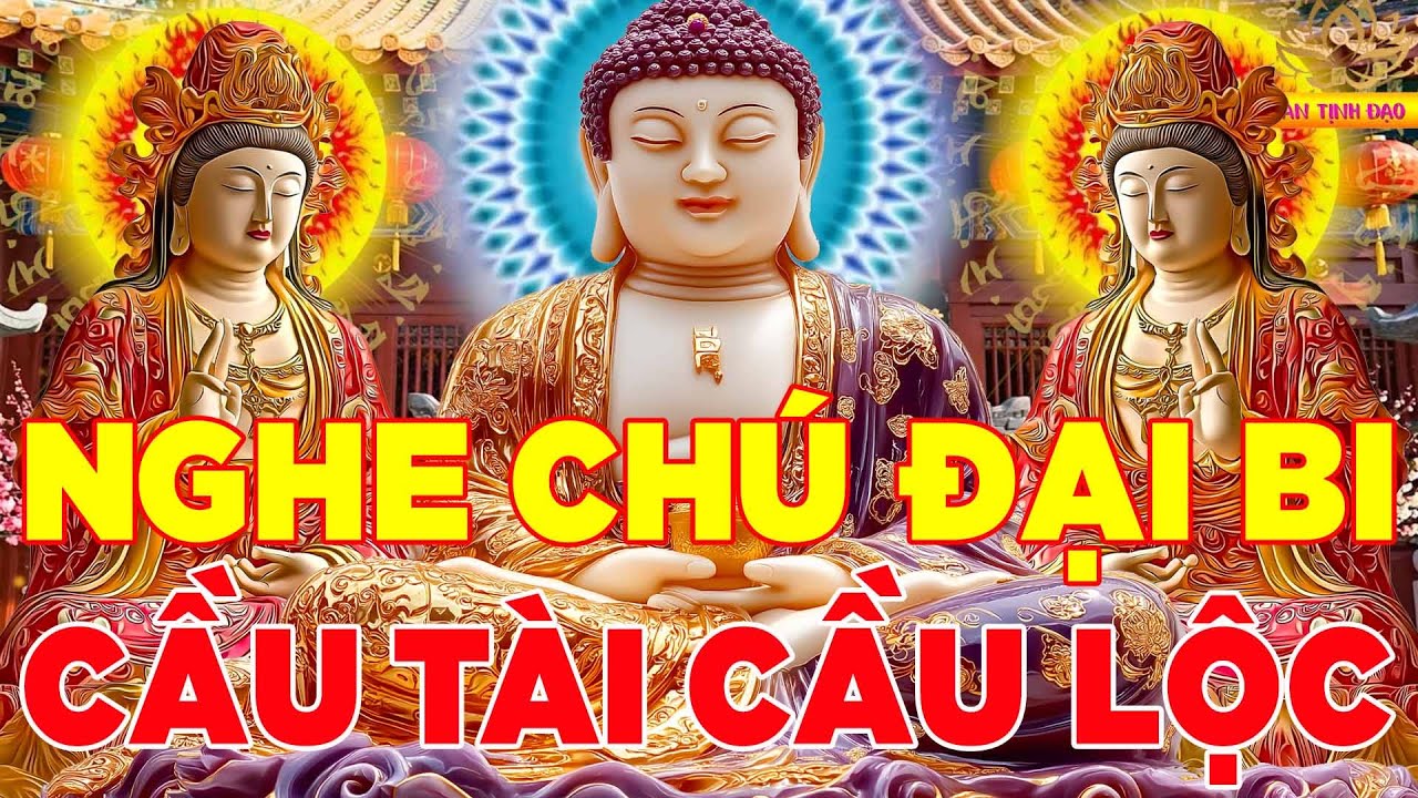 Tụng Kinh Chú Đại Bi 8 Biến Trong Nhà Gia Chủ Phát Tài Tiêu Tan Bệnh Tật Mọi Việc Suôn Sẻ Thuận Lợi